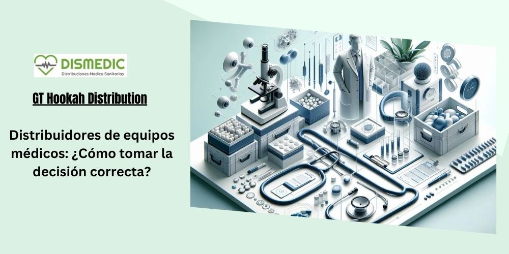 Distribuidores de equipos médicos: ¿Cómo tomar la decisión correcta?