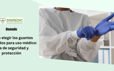 Cómo elegir los guantes adecuados para uso médico: guía de seguridad y protección