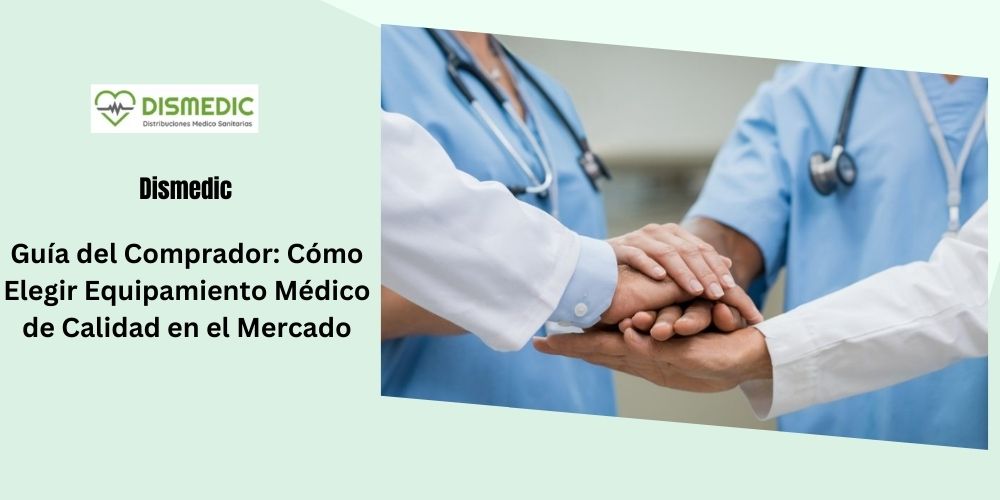 Guía del Comprador: Cómo Elegir Equipamiento Médico de Calidad en el Mercado